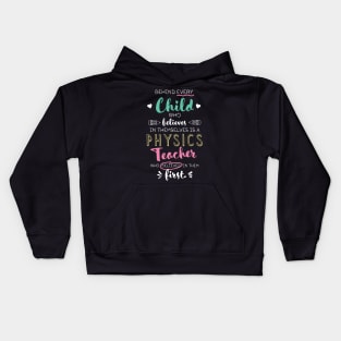 Great Physics Teacher who believed - Appreciation Quote Kids Hoodie